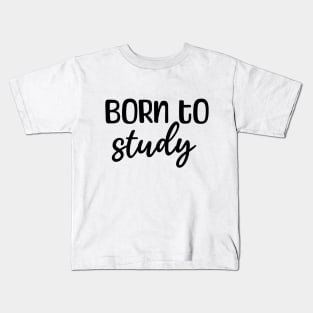 Born to study Kids T-Shirt